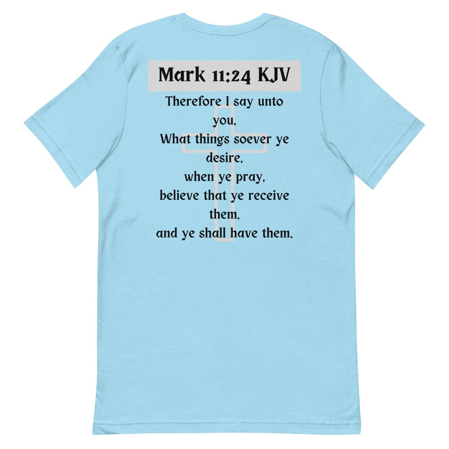 Mark 11:24 KJV - Unisex T-Shirt