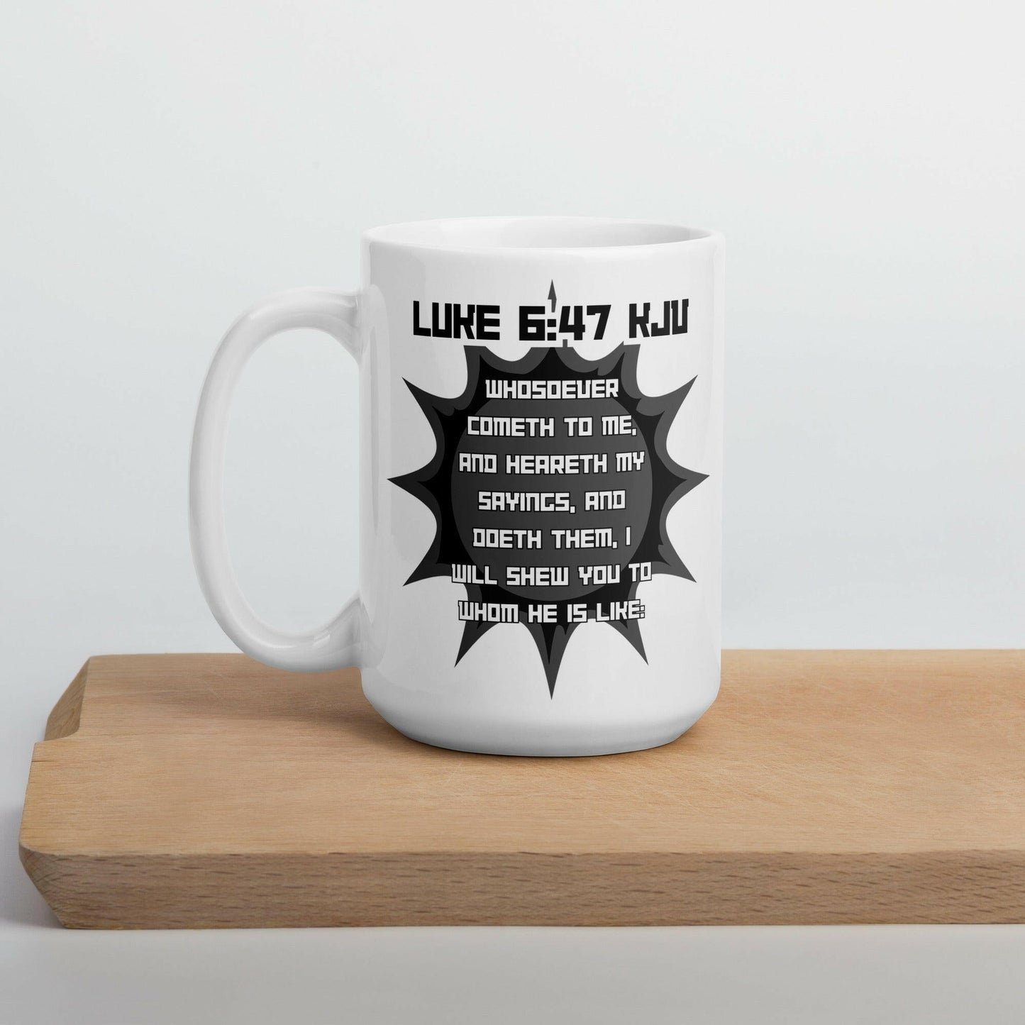 Luke 6:47 (Jesus) - White Glossy Mug