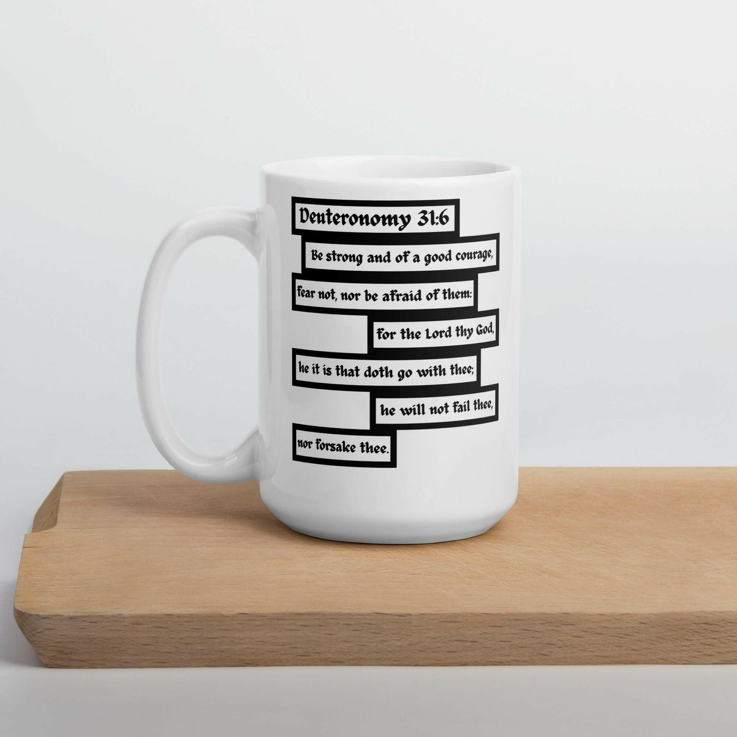 Deuteronomy 31:6 Courage - White Glossy Mug