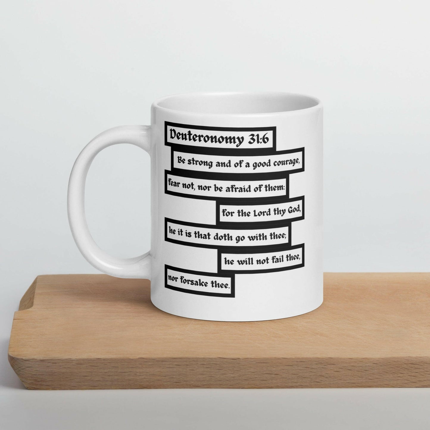 Deuteronomy 31:6 Courage - White Glossy Mug