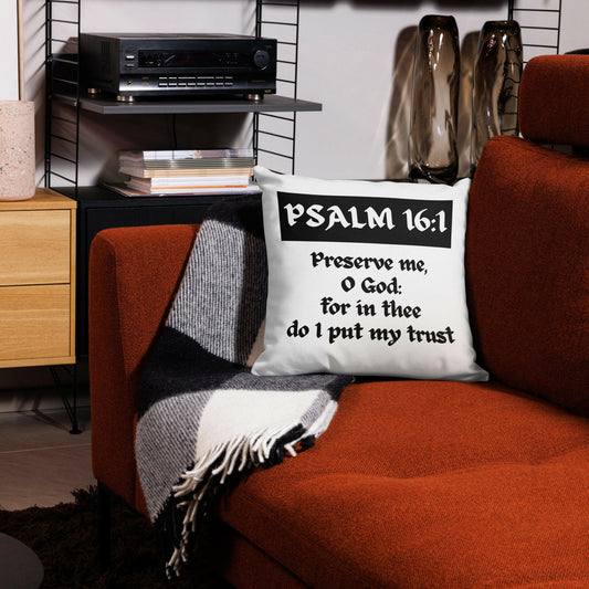 Psalm 16:1 KJV - Premium Pillow
