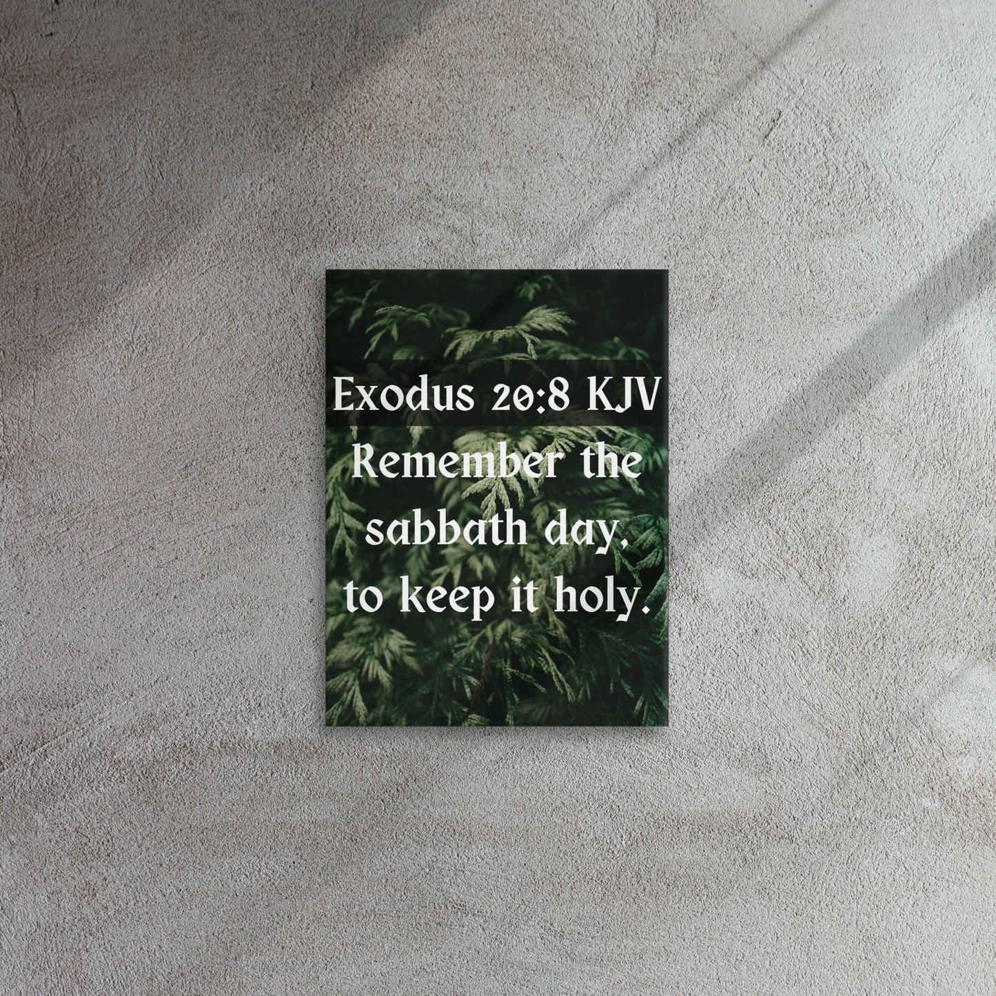 Exodus 20:8 - Remember the Sabbath day, to keep it holy, canvas print, thin.