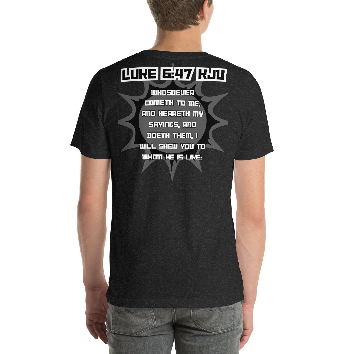 Luke 6:47 KJV (Jesus) - Unisex T-Shirt