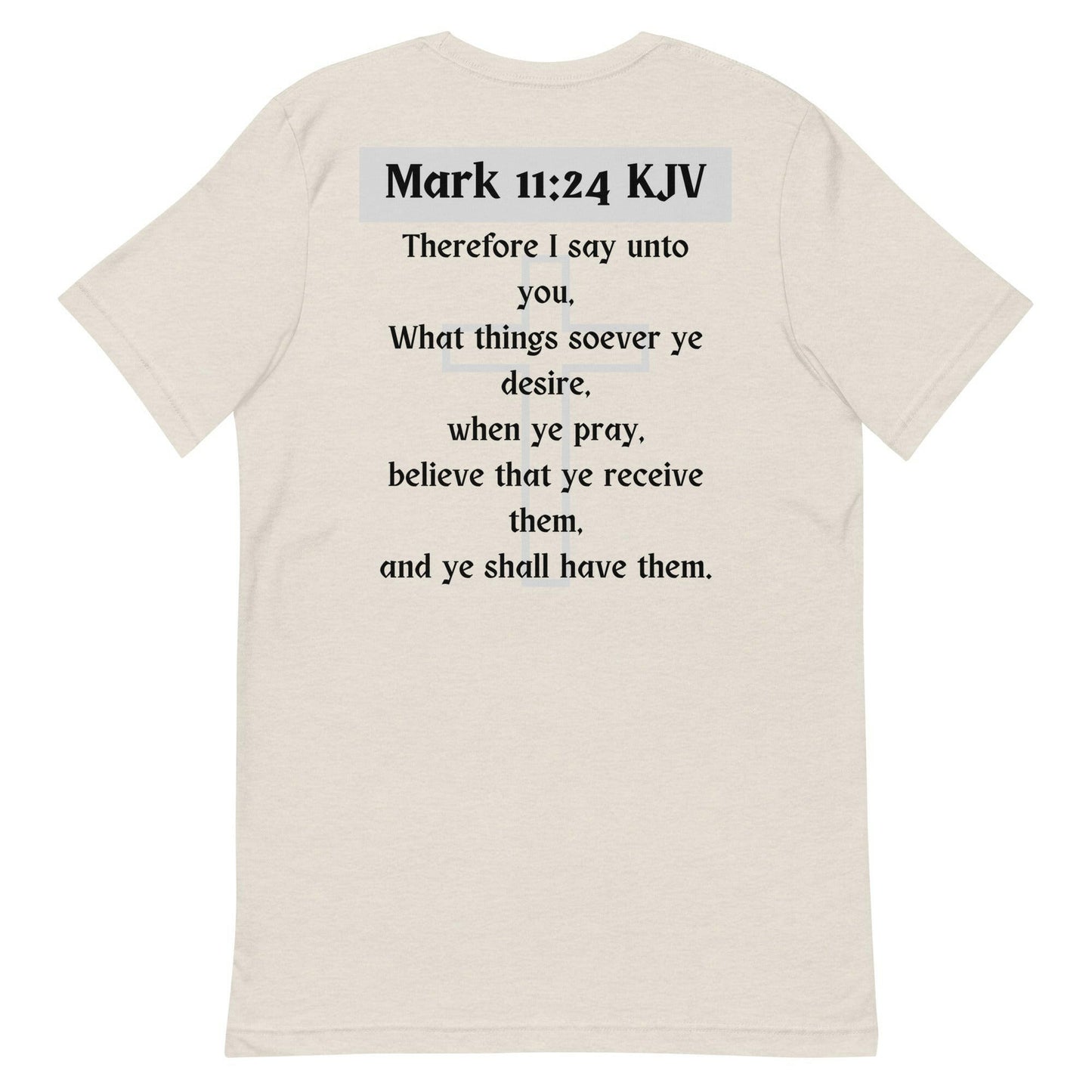 Mark 11:24 KJV - Unisex T-Shirt