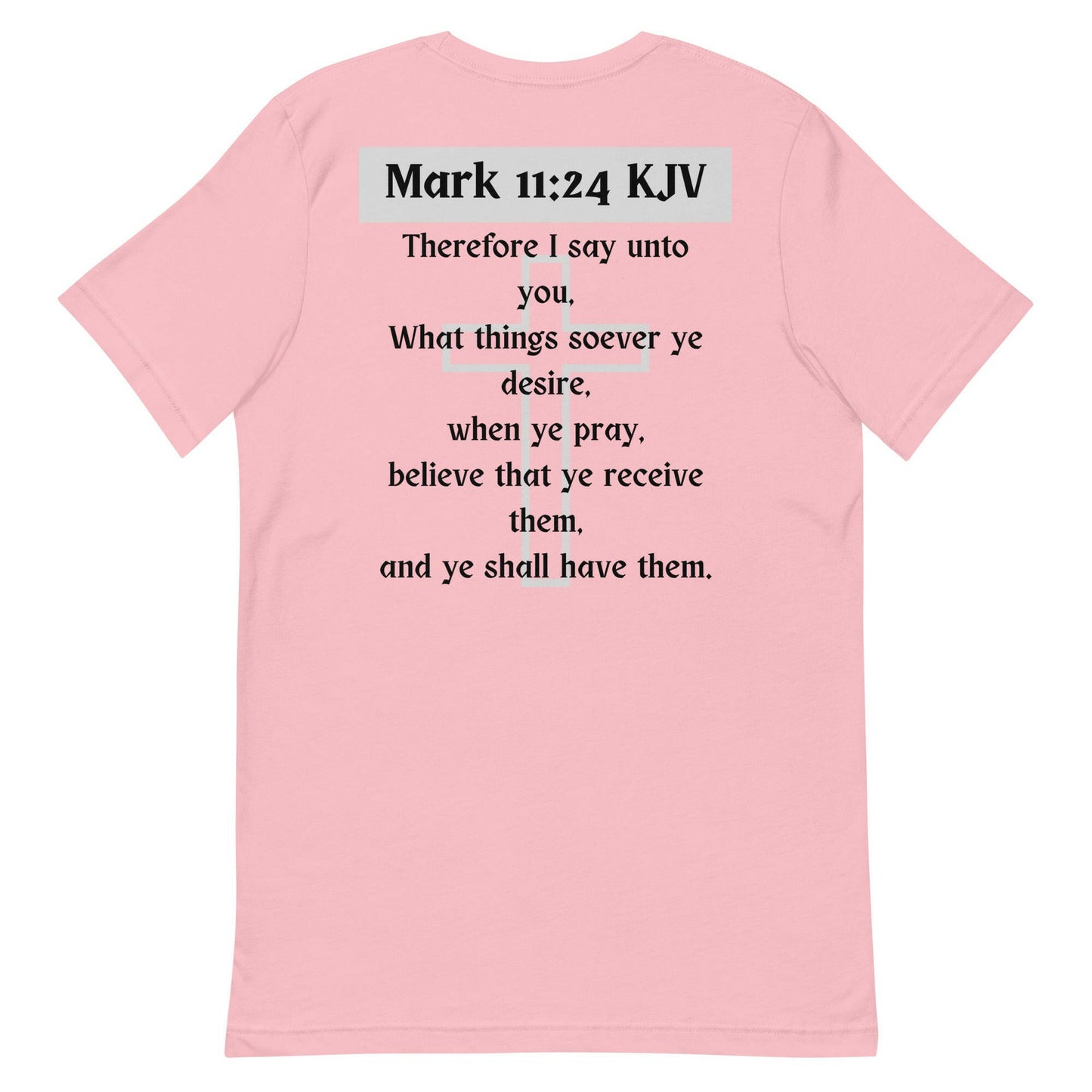 Mark 11:24 KJV - Unisex T-Shirt