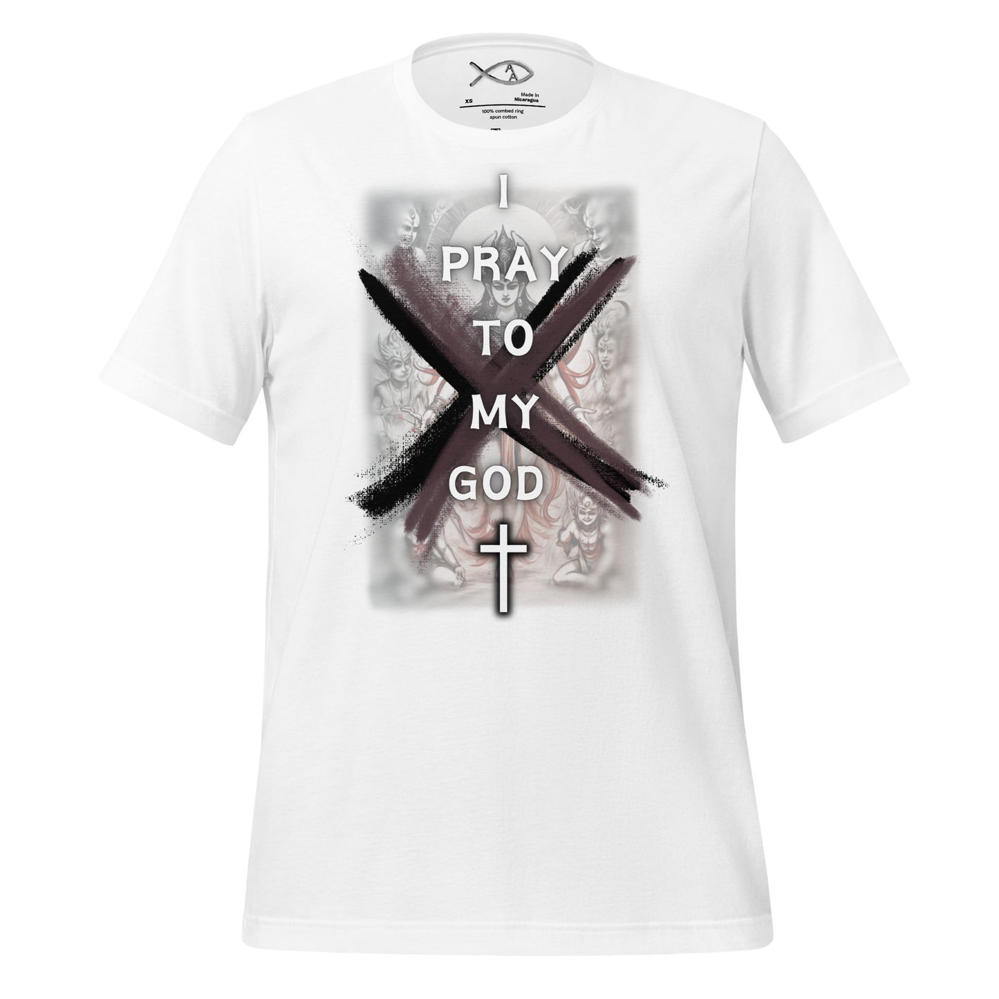 I Pray To My God - Unisex T-shirt