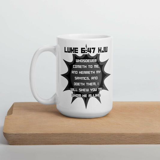 Luke 6:47 (Jesus) - White Glossy Mug
