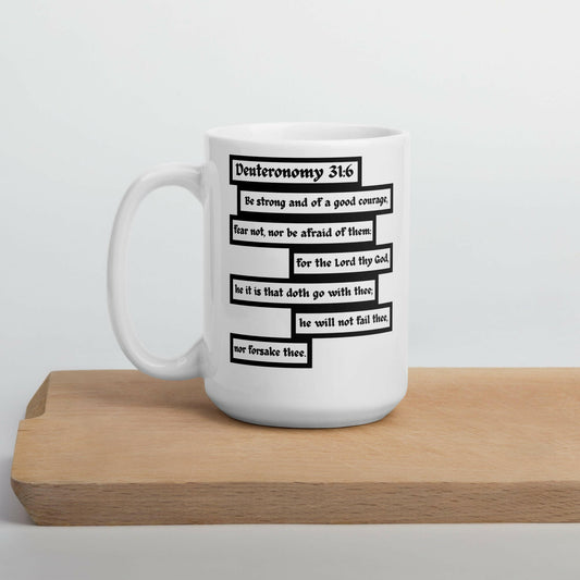 Deuteronomy 31:6 Courage - White Glossy Mug