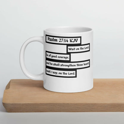 Psalm 27:14 Courage - White Glossy Mug