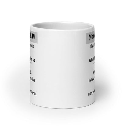 Mark 11:24 - White Glossy Mug
