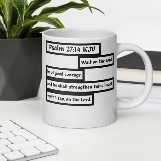 Psalm 27:14 Courage - White Glossy Mug